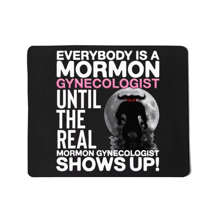 Mormon Gynecologist Oddly Specific Weird Sarcastic Stupid Mousepad