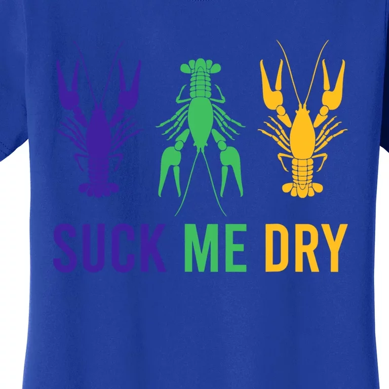 Mardi Gras Outfit Funny Suck Me Dry Crawfish Carnival Party Meaningful Gift Women's T-Shirt