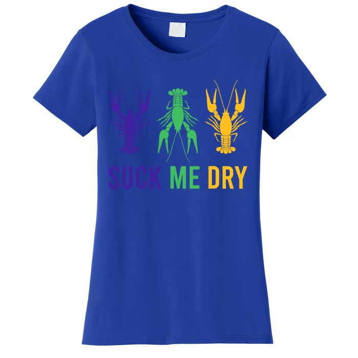 Mardi Gras Outfit Funny Suck Me Dry Crawfish Carnival Party Meaningful Gift Women's T-Shirt