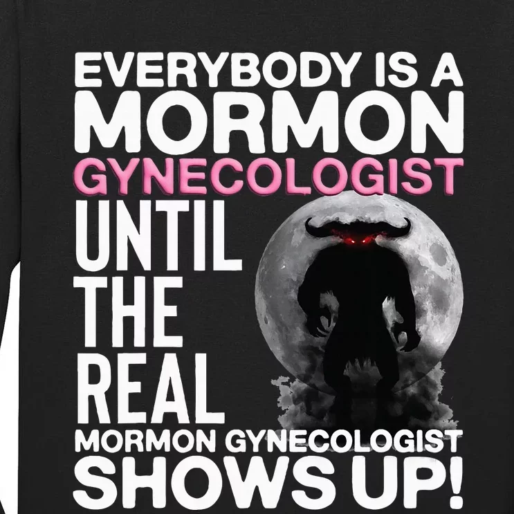 Mormon Gynecologist Oddly Specific Weird Sarcastic Stupid Tall Long Sleeve T-Shirt