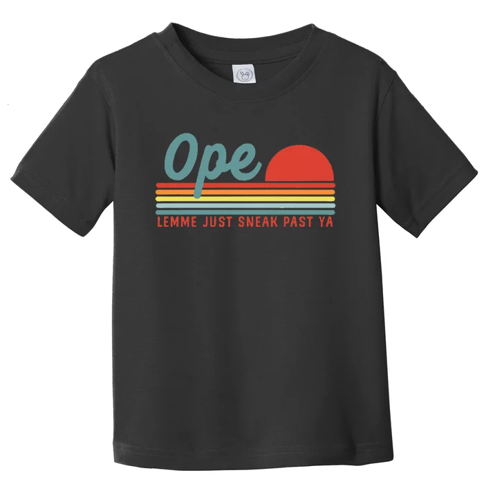 Midwest Gift Ope Just Gonna Sneak Right Past Ya Toddler T-Shirt