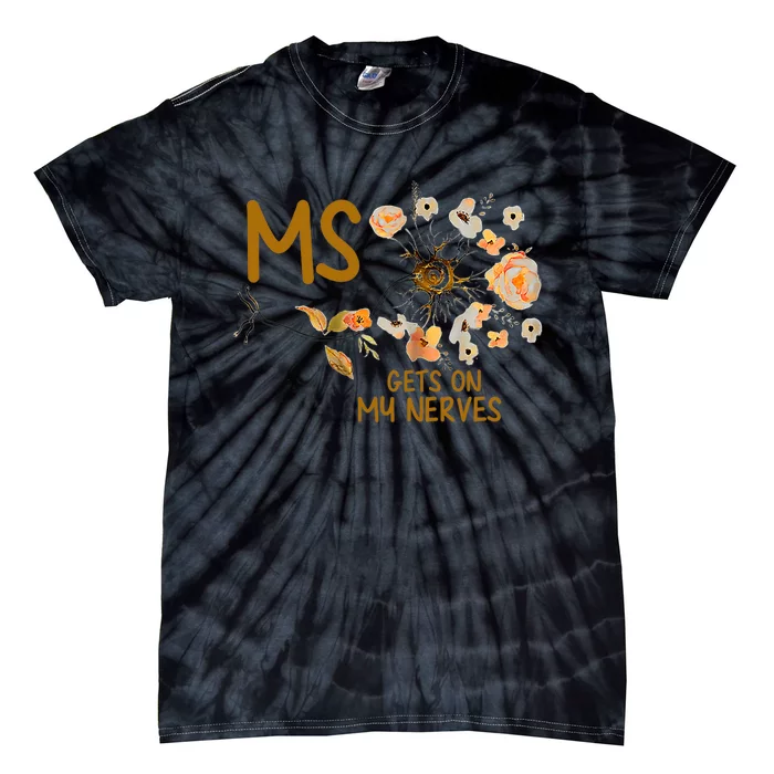 MS Gets On My Nerves Multiple Sclerosis Awareness . Tie-Dye T-Shirt