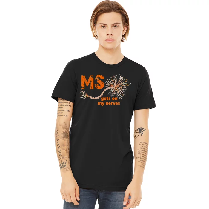 MS Get On My Nerves Multiple Sclerosis Awareness Premium T-Shirt