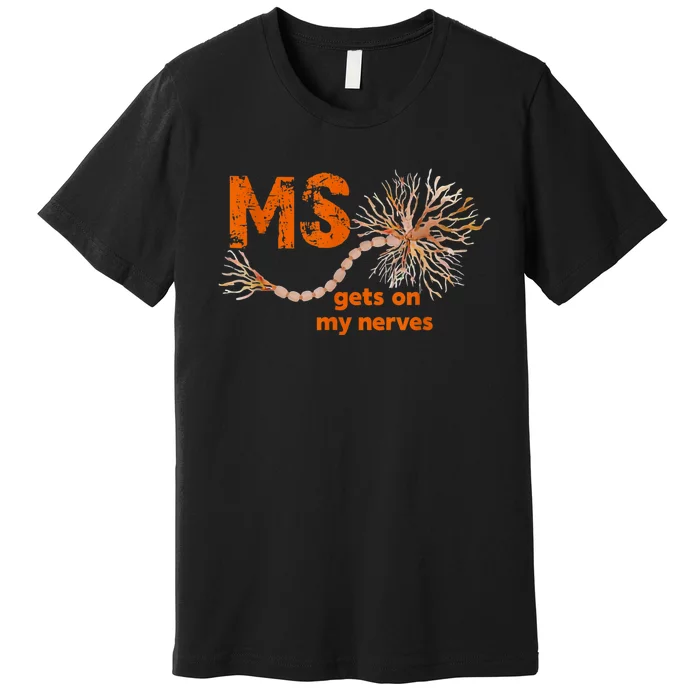 MS Get On My Nerves Multiple Sclerosis Awareness Premium T-Shirt