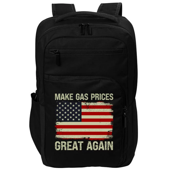 Make Gas Prices Great Again Distressed Usa Flag Gift Impact Tech Backpack