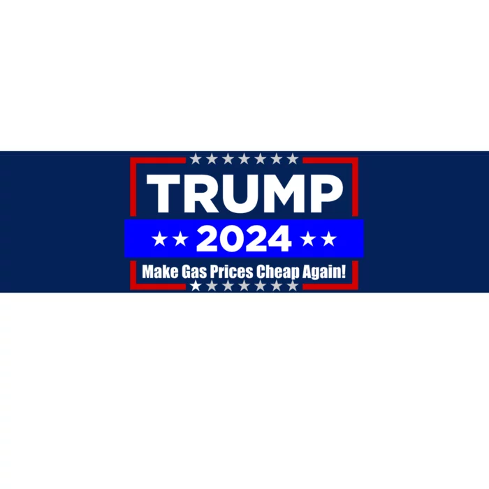 Make Gas Prices Cheap Again Trump 2024 Bumper Sticker