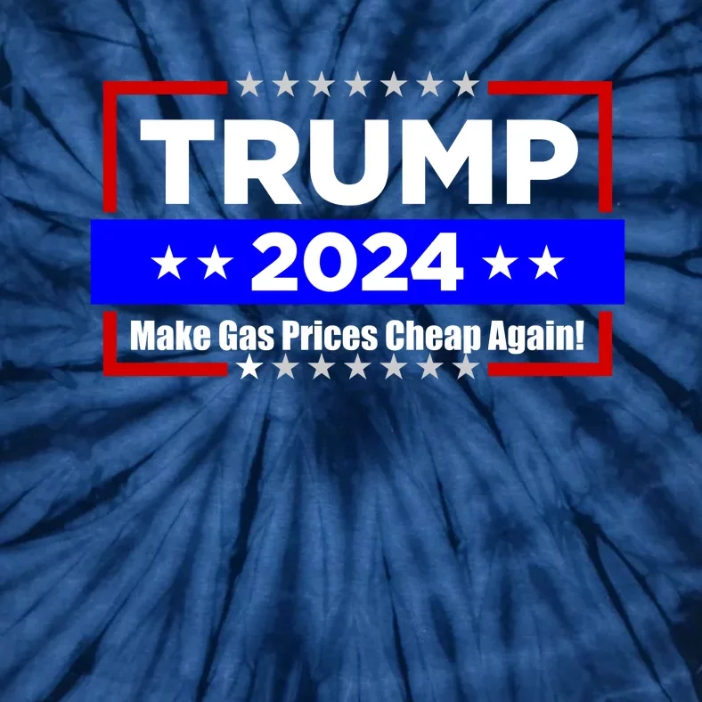 Make Gas Prices Cheap Again Trump 2024 Tie-Dye T-Shirt