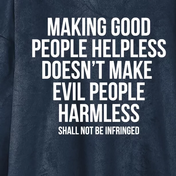 Making Good People Helpless Doesnt Make Evil People Harmless Hooded Wearable Blanket