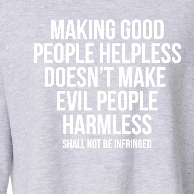 Making Good People Helpless Doesnt Make Evil People Harmless Cropped Pullover Crew