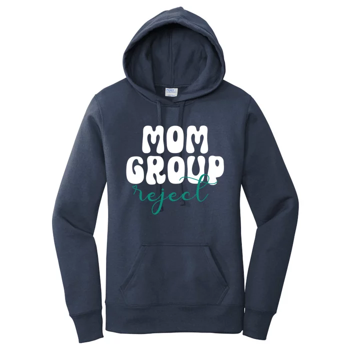 Mom Group Reject Funny Sarcastic Trendy Mom Great Gift Women's Pullover Hoodie