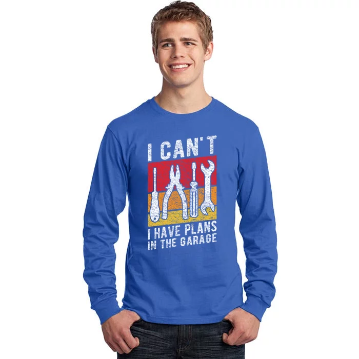 Mechanic Gift Retro Style I Cant I Have Plans In The Garage Cute Gift Tall Long Sleeve T-Shirt