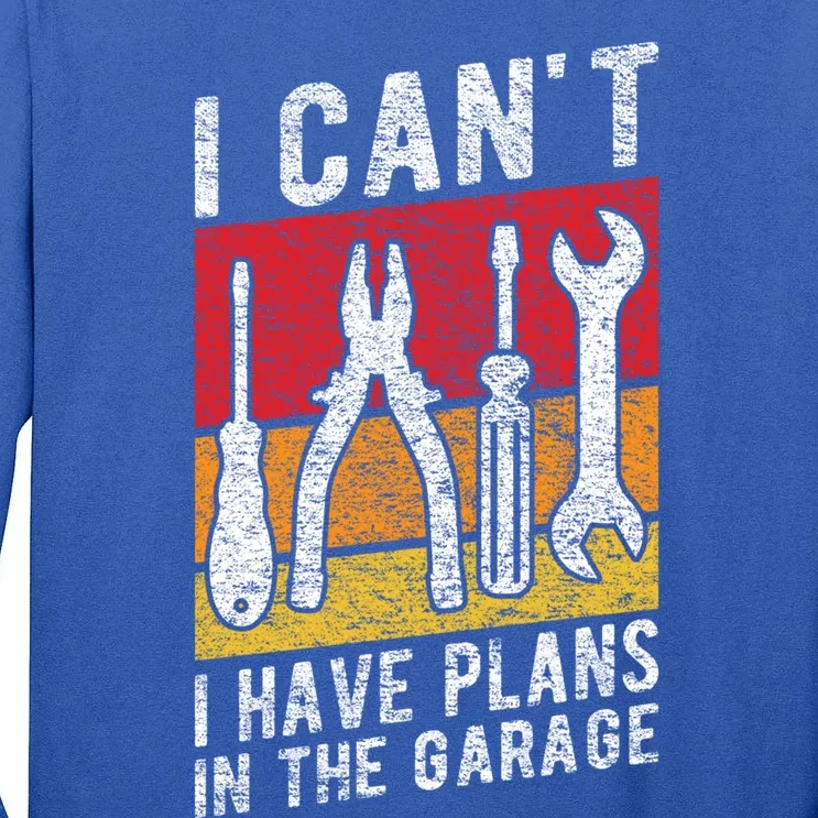 Mechanic Gift Retro Style I Cant I Have Plans In The Garage Cute Gift Tall Long Sleeve T-Shirt