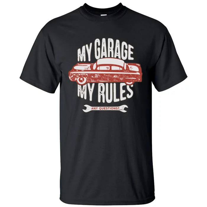 MY GARAGE RULES Tall T-Shirt