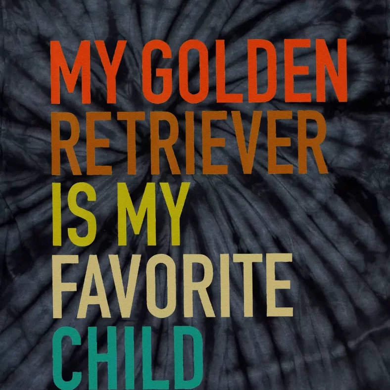 My Golden Retriever Is My Favorite Child Family Reunion Love Tie-Dye T-Shirt