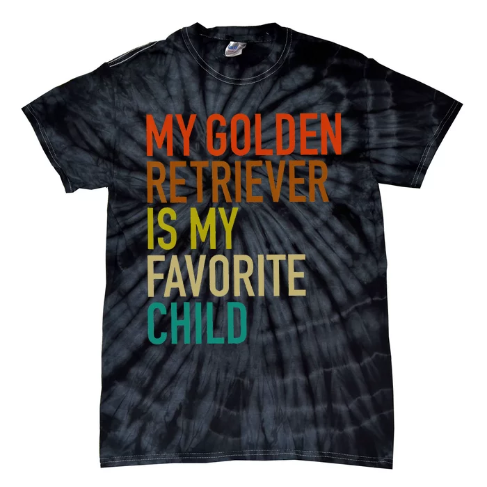 My Golden Retriever Is My Favorite Child Family Reunion Love Tie-Dye T-Shirt