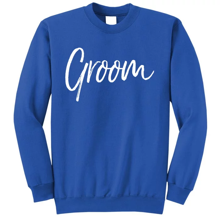 Matching Getting Ready Bride And Groom Wedding Funny Gift Groom Gift Tall Sweatshirt