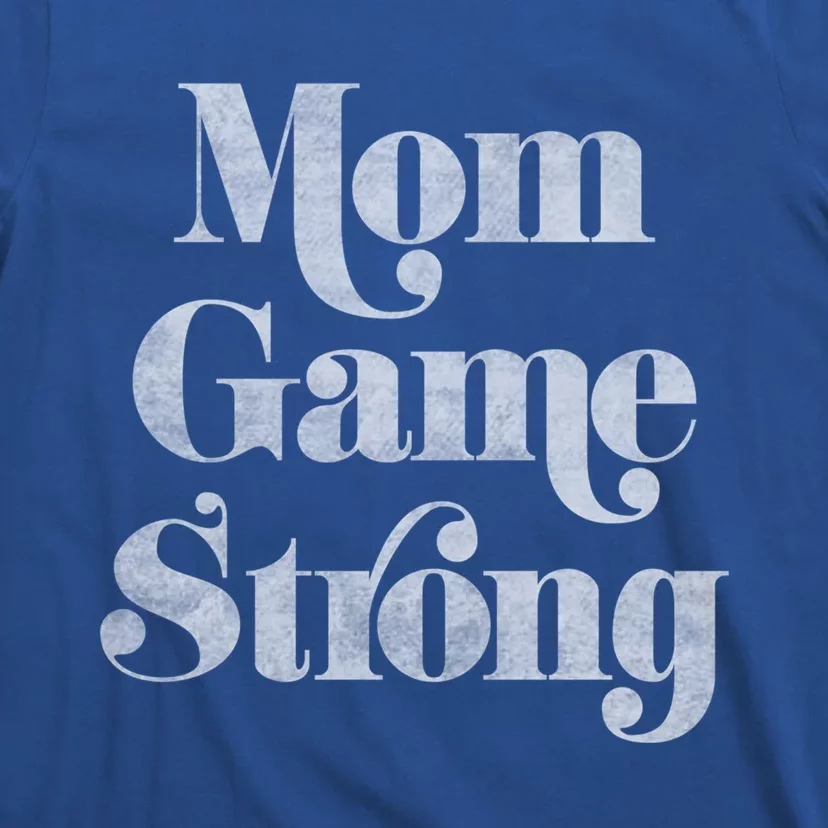 Mom Game Strong Gift T-Shirt