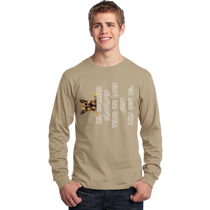 My German Shepherd Tilts His Head German Shepherd Gifts Long Sleeve Shirt