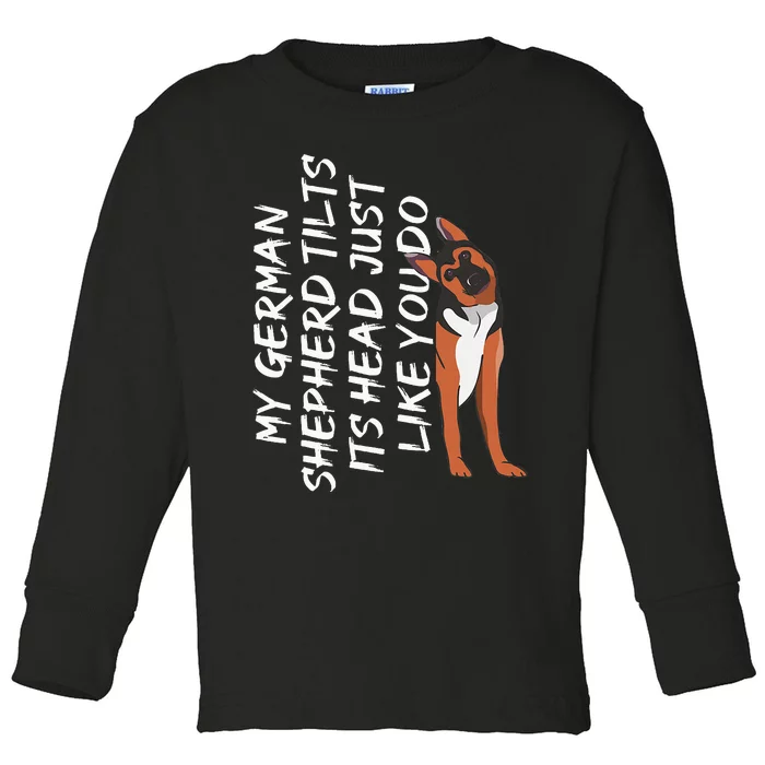 My German Shepherd Tilt Its Head Like You German Shepherd Toddler Long Sleeve Shirt