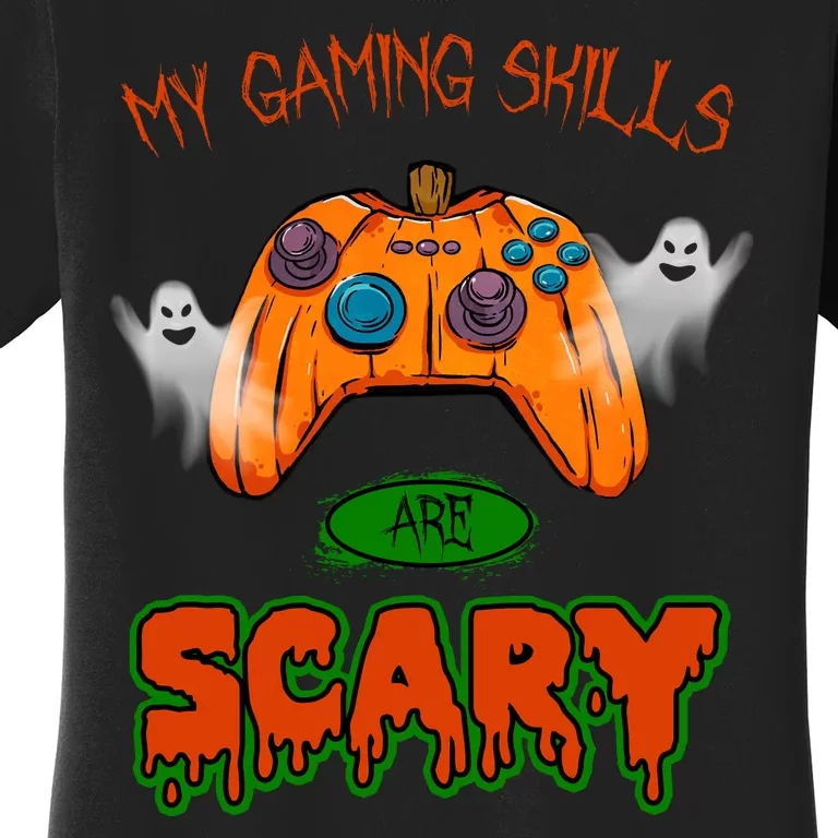 My Game Skills Are Scary Funny Gamer Halloween Women's T-Shirt