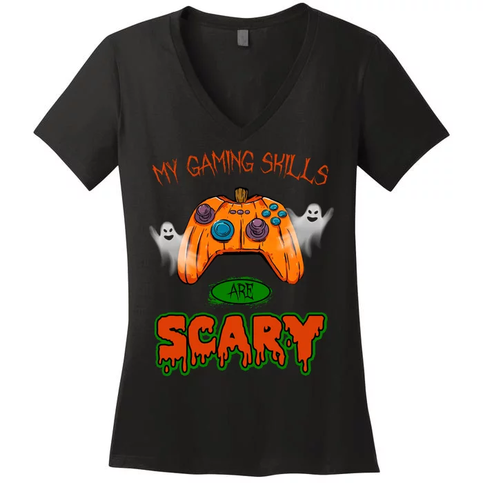 My Game Skills Are Scary Funny Gamer Halloween Women's V-Neck T-Shirt