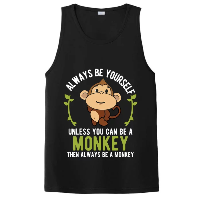 Monkey Gift Shirts Be Yourself Unless Be A Monkey Performance Tank