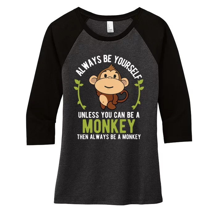 Monkey Gift Shirts Be Yourself Unless Be A Monkey Women's Tri-Blend 3/4-Sleeve Raglan Shirt