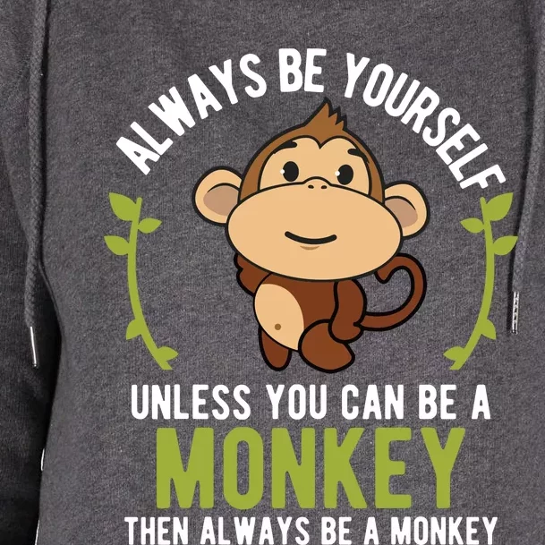 Monkey Gift Shirts Be Yourself Unless Be A Monkey Womens Funnel Neck Pullover Hood