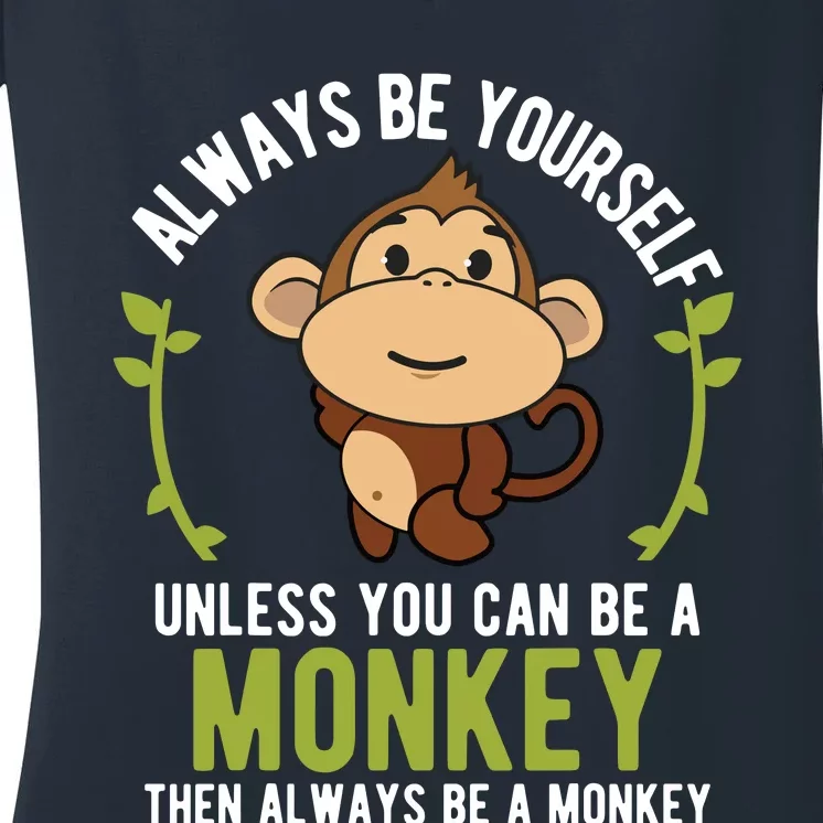 Monkey Gift Shirts Be Yourself Unless Be A Monkey Women's V-Neck T-Shirt