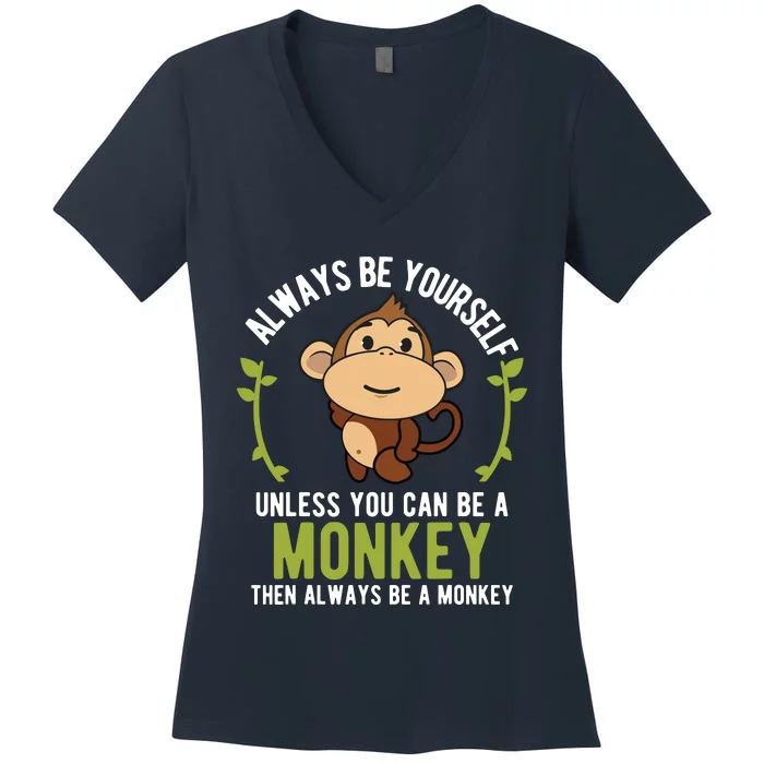 Monkey Gift Shirts Be Yourself Unless Be A Monkey Women's V-Neck T-Shirt