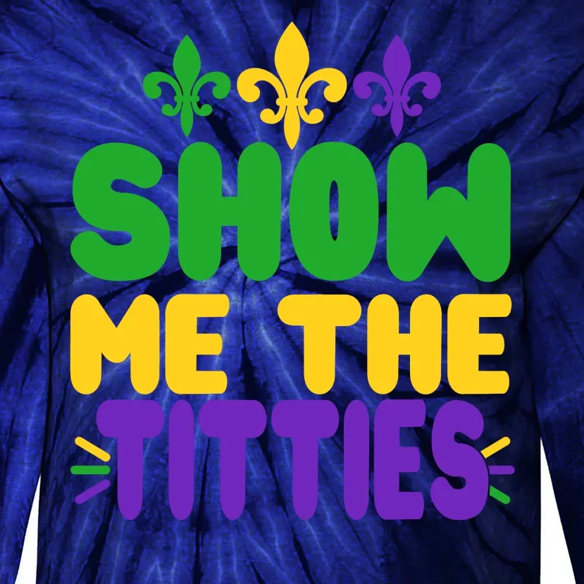 Mardi Gras Show Me The Titties Tie-Dye Long Sleeve Shirt