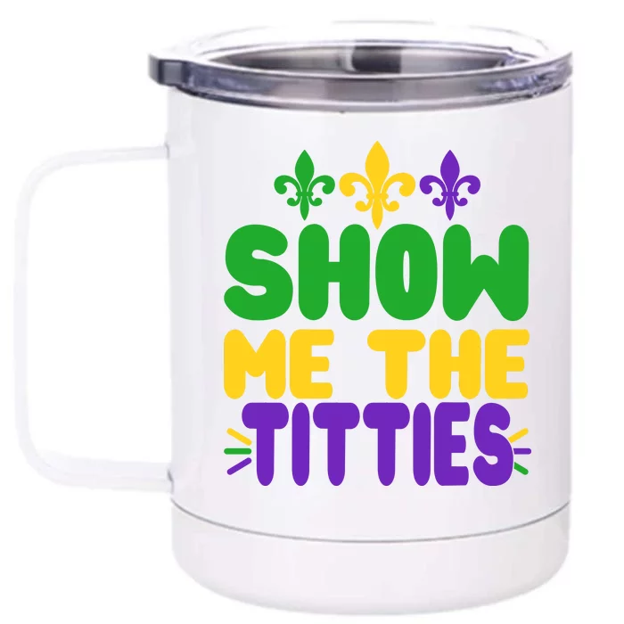 Mardi Gras Show Me The Titties Front & Back 12oz Stainless Steel Tumbler Cup