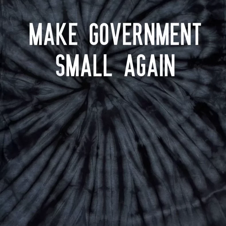 Make Government Small Again Tie-Dye T-Shirt