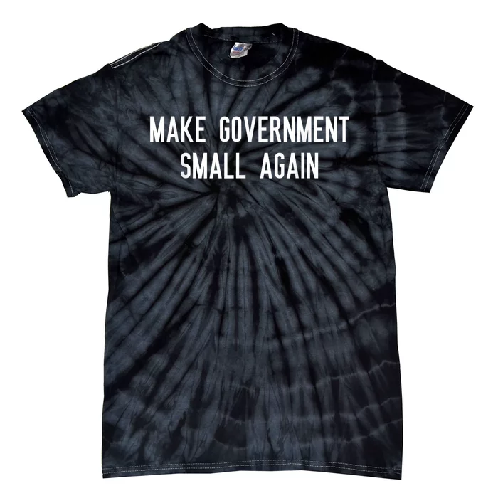 Make Government Small Again Tie-Dye T-Shirt