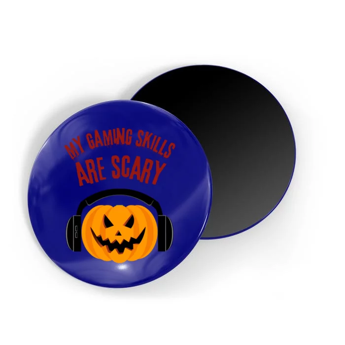 My Gaming Skills Are Scary Halloween For Gaming Meaningful Gift Magnet