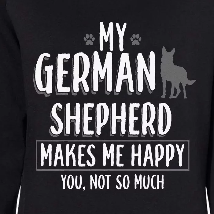 My German Shepherd makes me happy you not German Shepherd Womens California Wash Sweatshirt