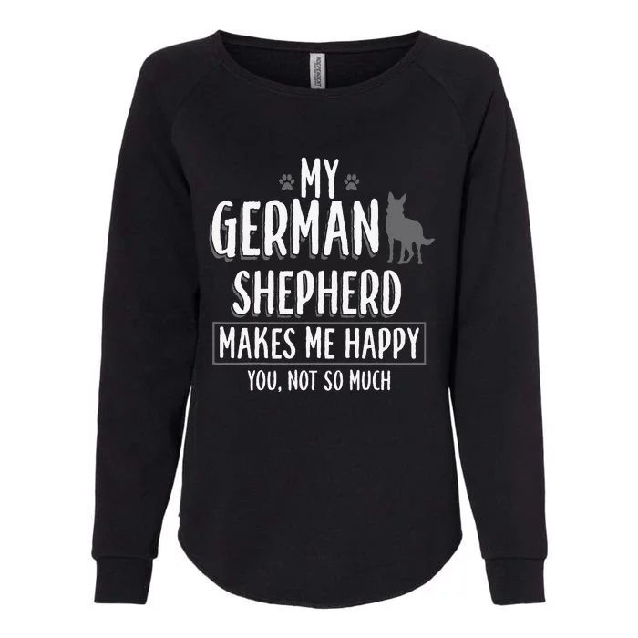 My German Shepherd makes me happy you not German Shepherd Womens California Wash Sweatshirt