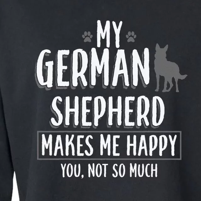 My German Shepherd makes me happy you not German Shepherd Cropped Pullover Crew