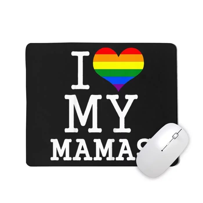 My Gay Two Moms Baby Clothes I Love My Mamas Mothers Day Mousepad