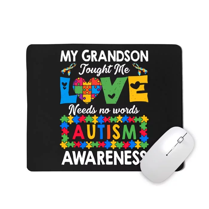 My Grandson Taught Me Love Needs No Words Autism Awareness Supporter Mousepad