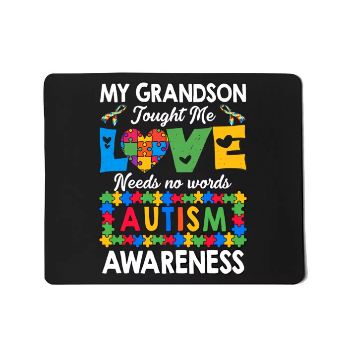 My Grandson Taught Me Love Needs No Words Autism Awareness Supporter Mousepad