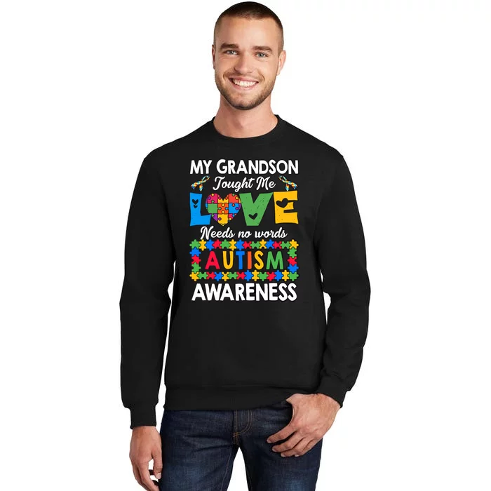 My Grandson Taught Me Love Needs No Words Autism Awareness Supporter Tall Sweatshirt