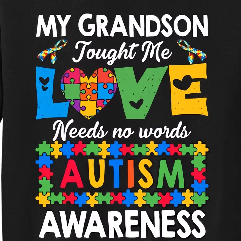 My Grandson Taught Me Love Needs No Words Autism Awareness Supporter Tall Sweatshirt