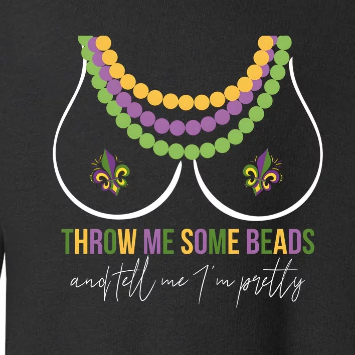 Mardi Gras Throw Me Some Beads And Tell Me I’M Pretty Boobs Toddler Sweatshirt