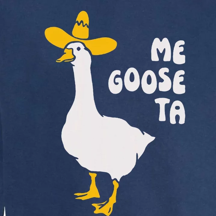 Me Goose Ta Funny Quote Garment-Dyed Sweatshirt