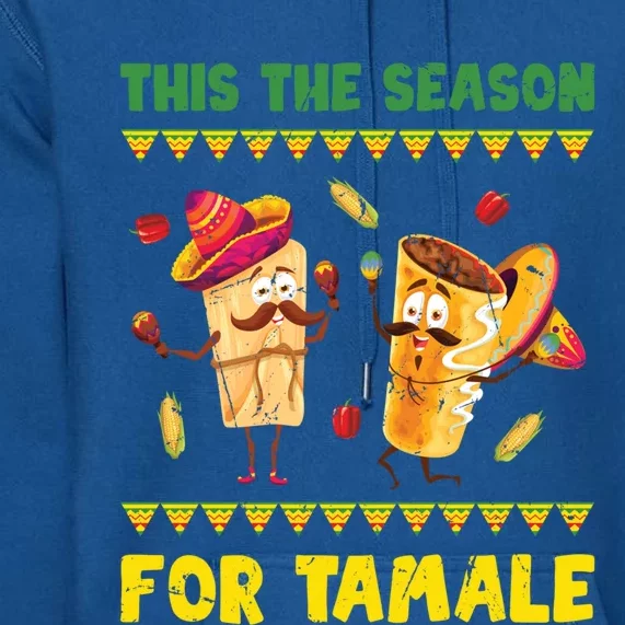 Mexican Gift Tis The Season For Tamale Gift Spicy Food Gift Holiday Gift Premium Hoodie