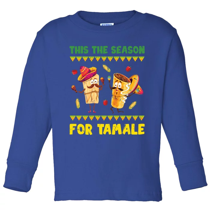 Mexican Gift Tis The Season For Tamale Gift Spicy Food Gift Holiday Gift Toddler Long Sleeve Shirt