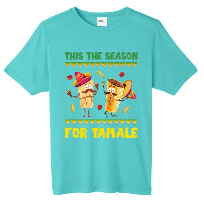 Mexican Gift Tis The Season For Tamale Gift Spicy Food Gift Holiday Gift ChromaSoft Performance T-Shirt