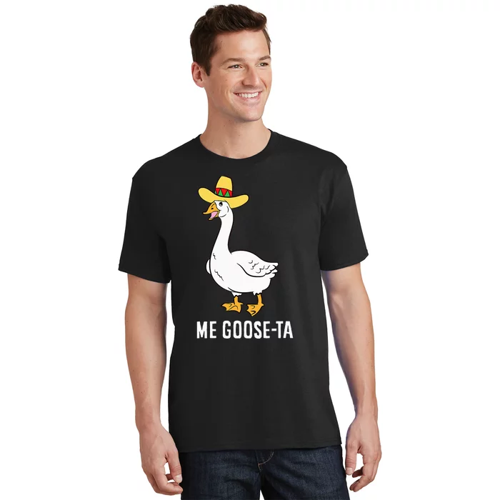 Me Goose Ta Mexican Funny Spanish Goose Pun T-Shirt