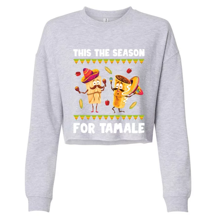 Mexican Gift Tis The Season For Tamale Gift Spicy Food Gift Holiday Gift Cropped Pullover Crew